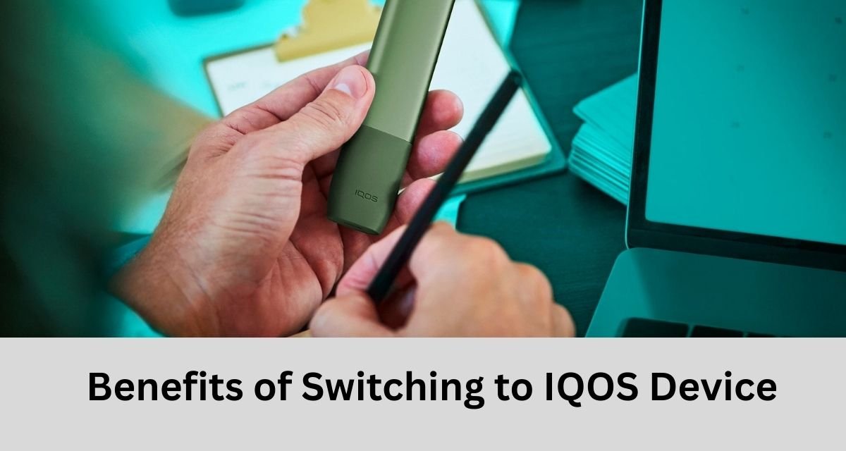 Benefits of Switching to IQOS Device