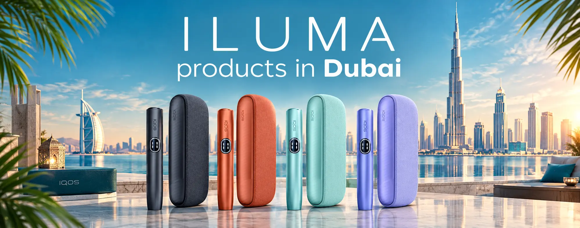 ILUMA Products in Dubai skyline